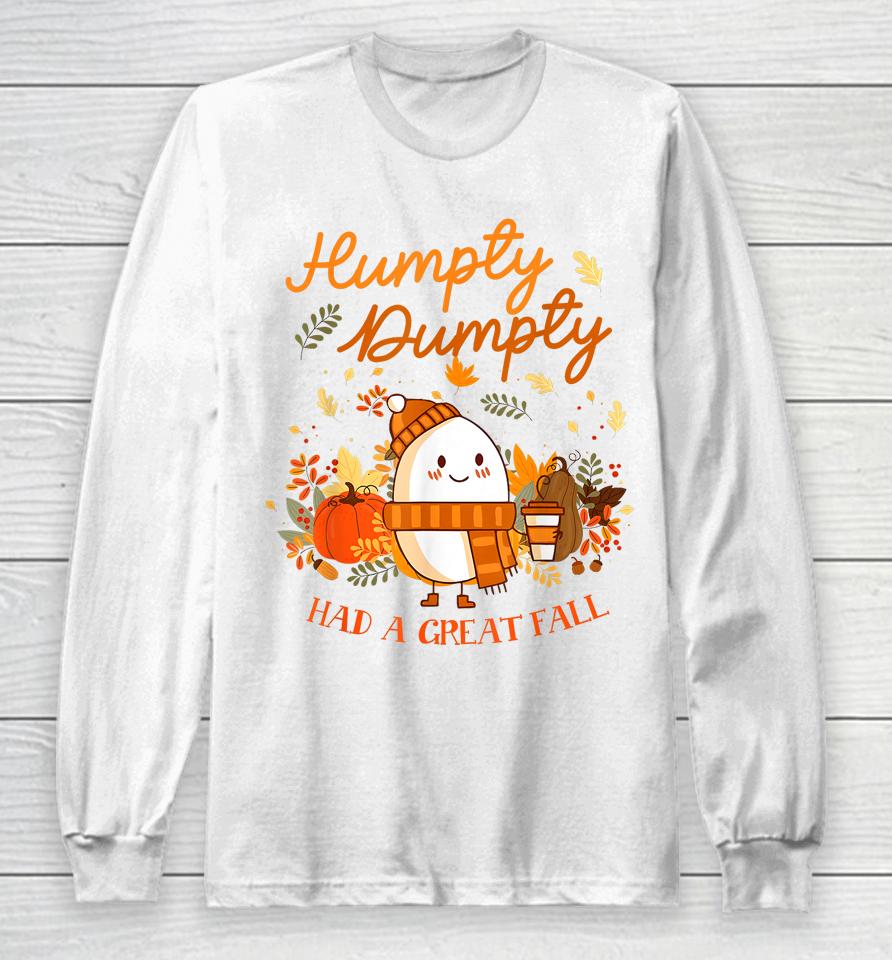 Humpty Dumpty Had A Great Fall Thanksgiving Autumn Season Long Sleeve T-Shirt