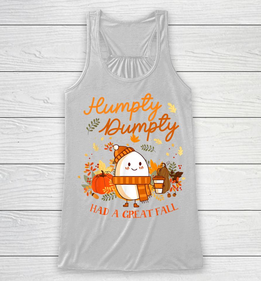 Humpty Dumpty Had A Great Fall Thanksgiving Autumn Season Racerback Tank