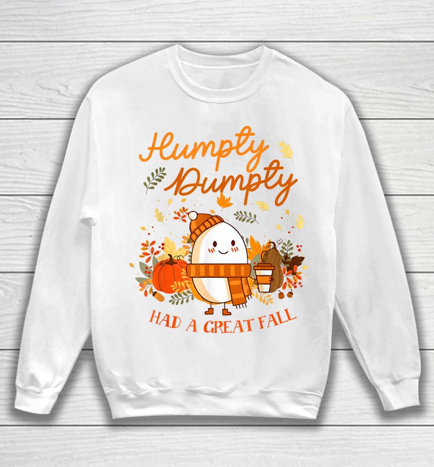 Humpty Dumpty Had A Great Fall Thanksgiving Autumn Season Sweatshirt