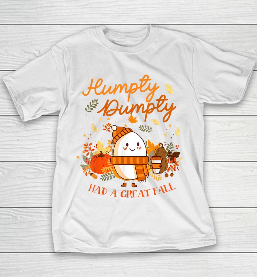 Humpty Dumpty Had A Great Fall Thanksgiving Autumn Season Youth T-Shirt