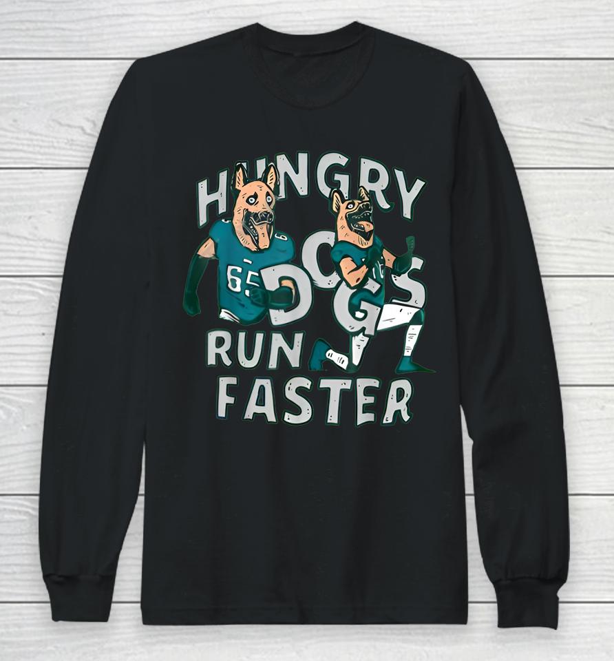 Hungry Dogs Run Faster Long Sleeve T-Shirt