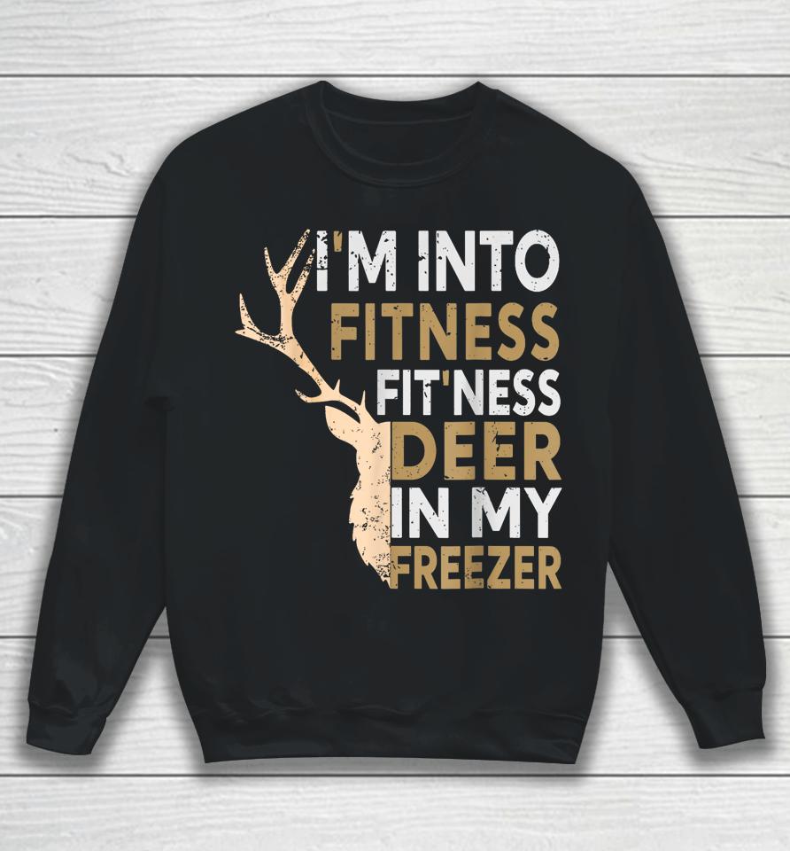 Hunter Dad I'm Into Fitness Deer Freezer Hunting Tee Sweatshirt