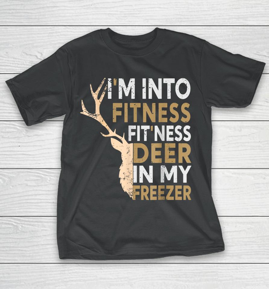 Hunter Dad I'm Into Fitness Deer Freezer Hunting Tee T-Shirt