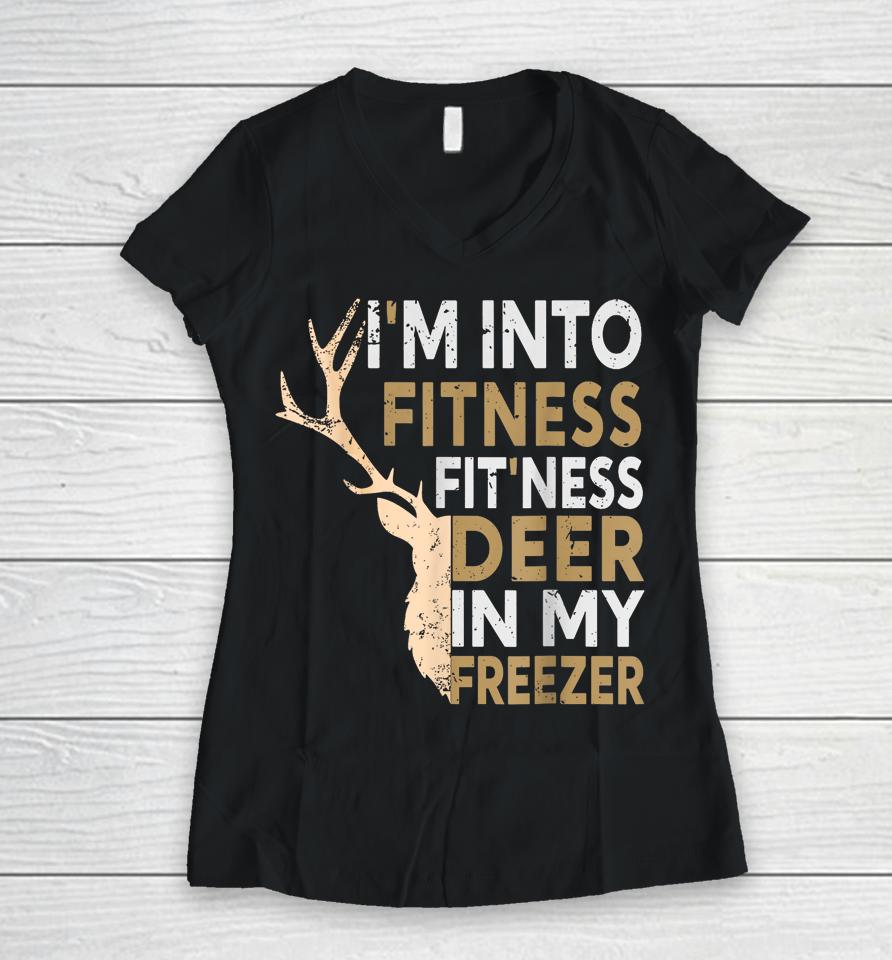 Hunter Dad I'm Into Fitness Deer Freezer Hunting Tee Women V-Neck T-Shirt
