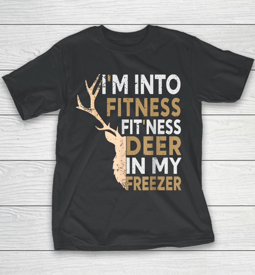Hunter Dad I'm Into Fitness Deer Freezer Hunting Tee Youth T-Shirt