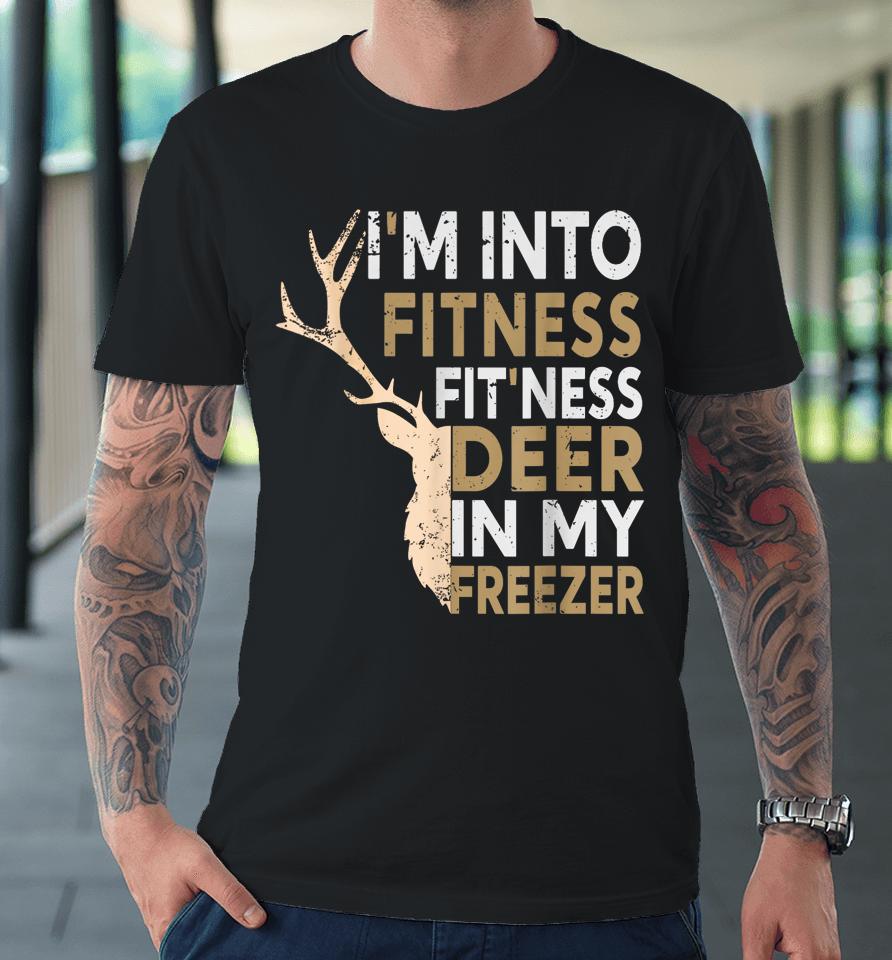 Hunter Dad I'm Into Fitness Deer Freezer Premium T-Shirt
