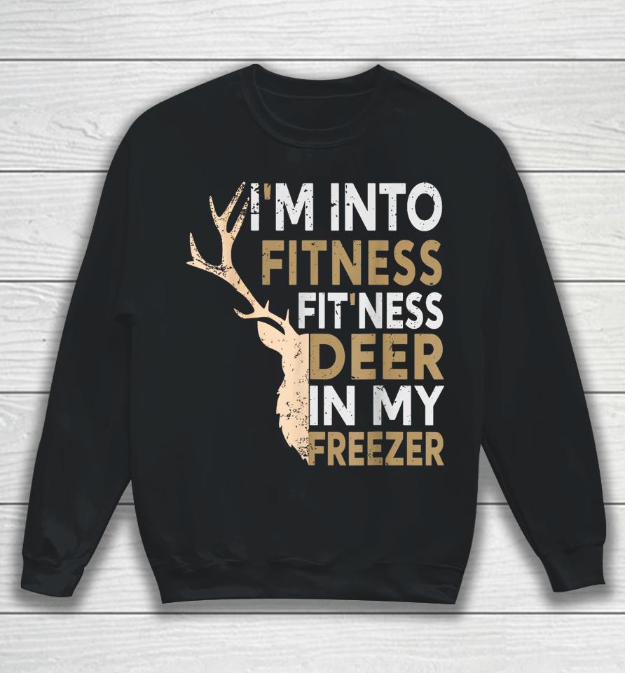 Hunter Dad I'm Into Fitness Deer Freezer Sweatshirt