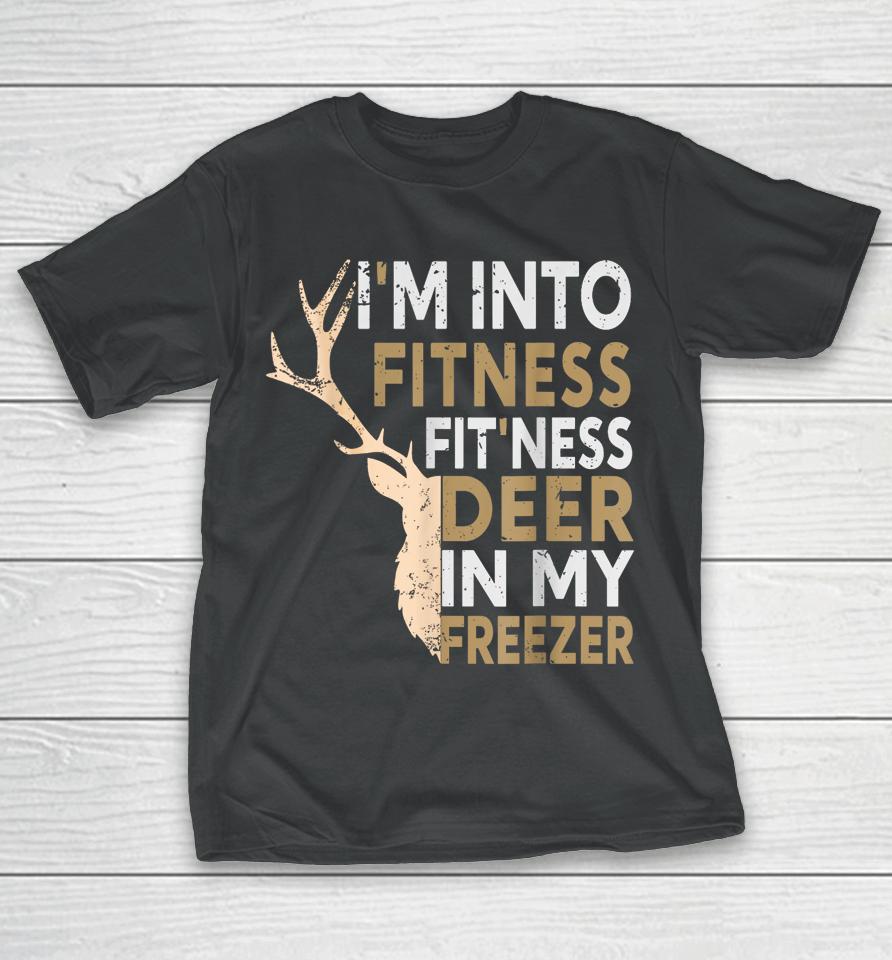 Hunter Dad I'm Into Fitness Deer Freezer T-Shirt