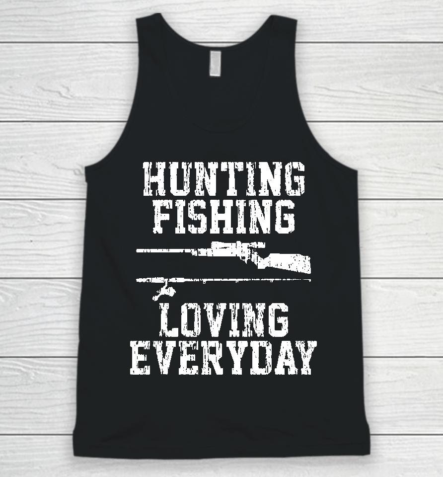 Hunting Fishing Loving Everyday Unisex Tank Top