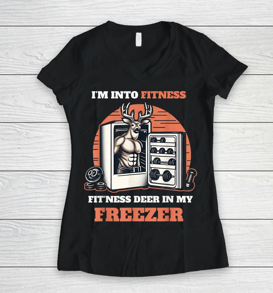 Hunting I'm Into Fitness Deer Freezer Funny Hunter Dad Women V-Neck T-Shirt