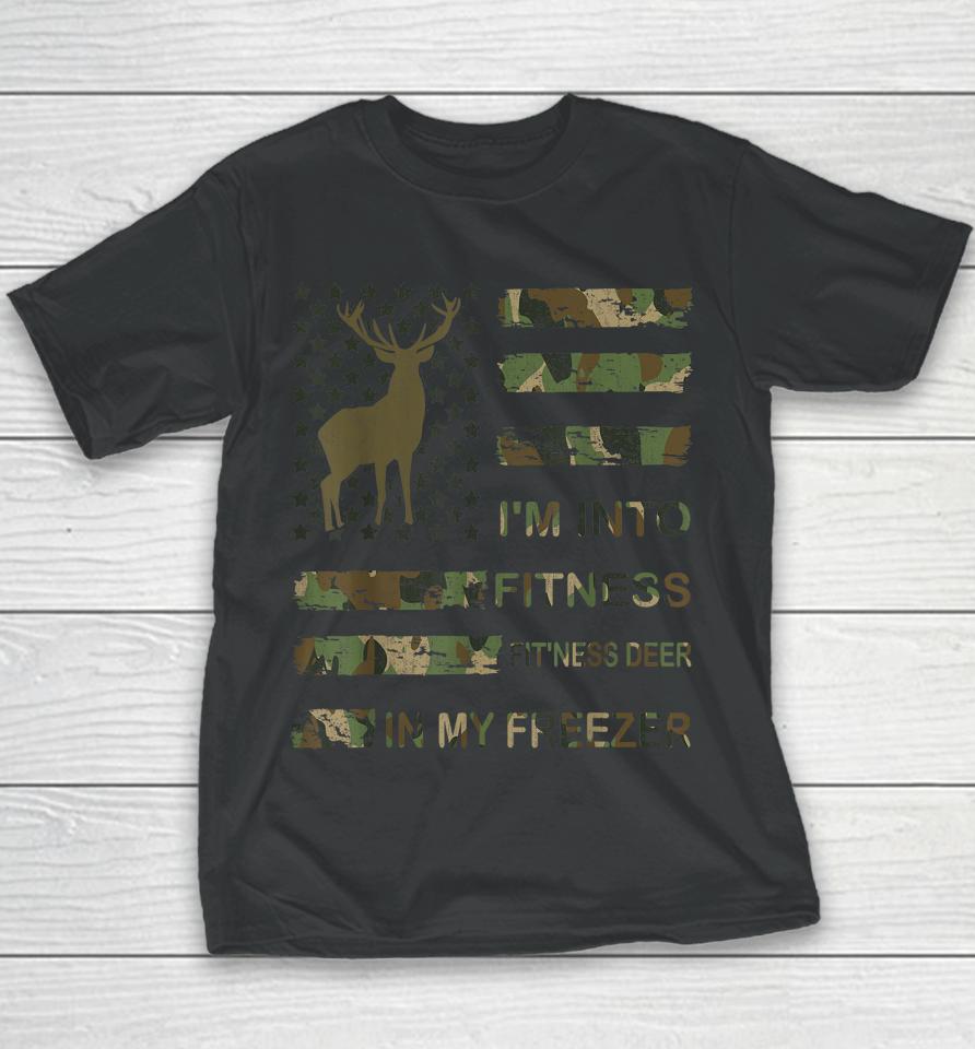 Hunting I'm Into Fitness Deer Freezer Funny Hunter Dad Wild Youth T-Shirt