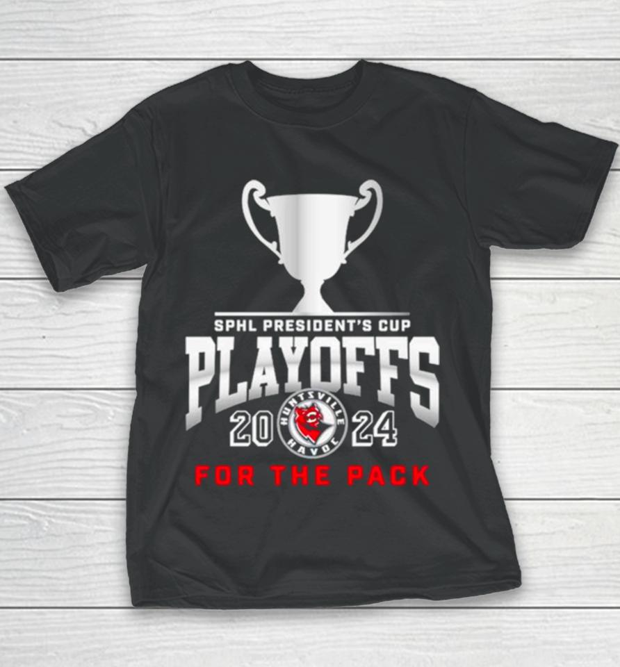 Huntsville Havoc 2024 Sphl President’s Cup Playoffs For The Pack Youth T-Shirt
