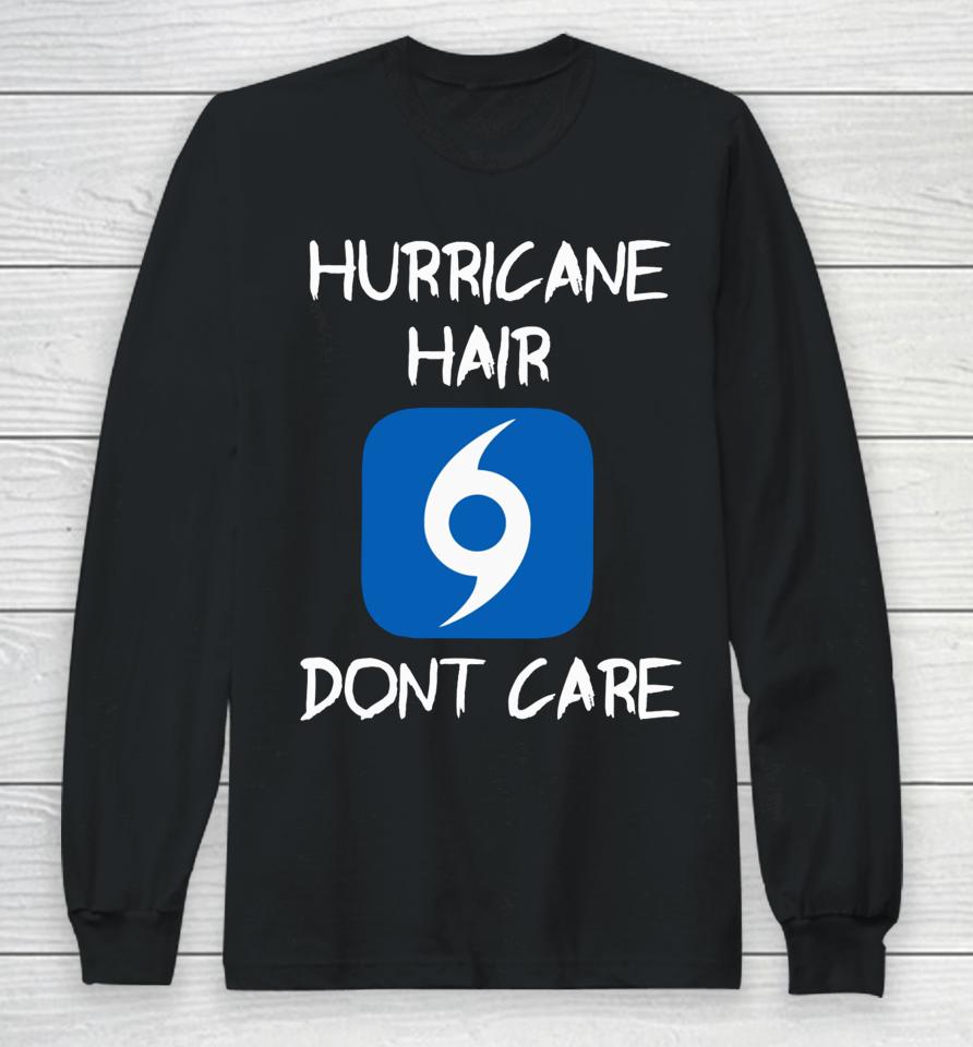 Hurricane Hair Don't Care Long Sleeve T-Shirt