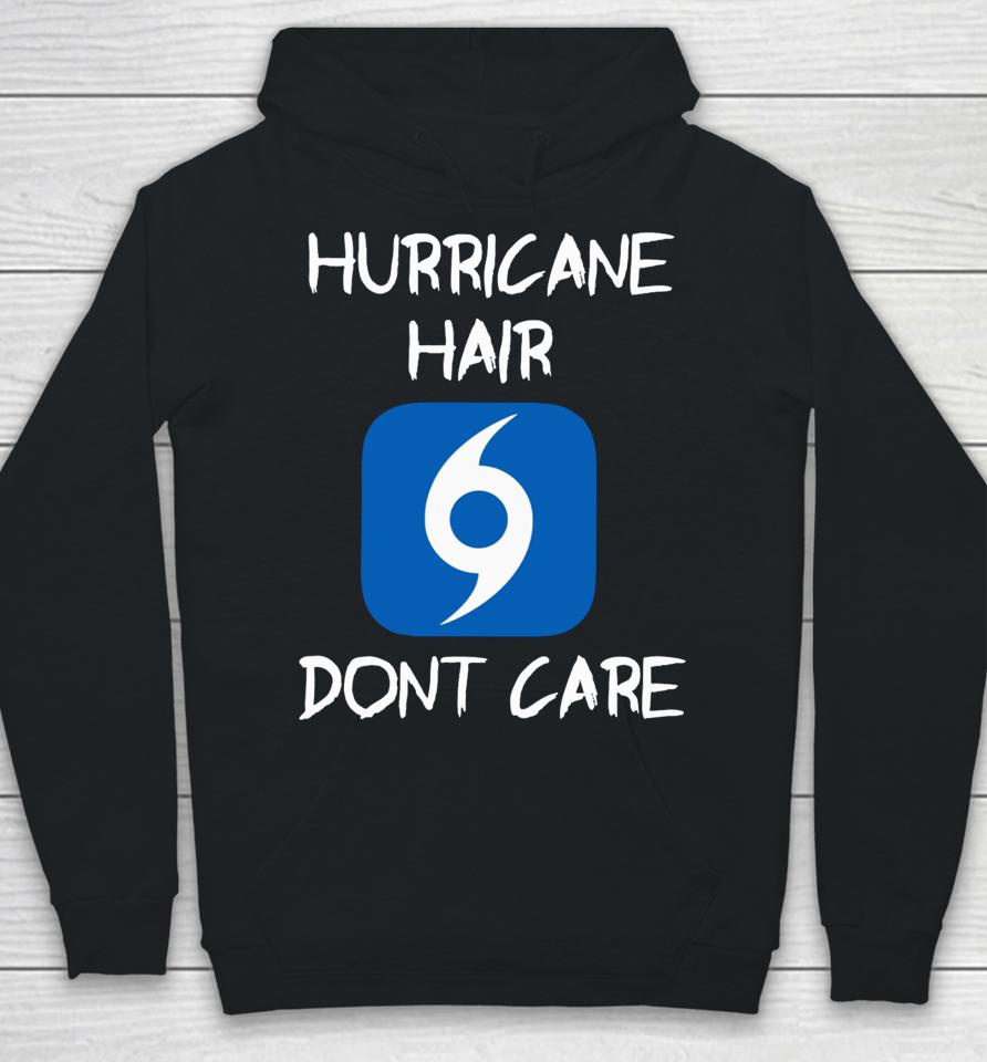 Hurricane Hair Don't Care Hoodie