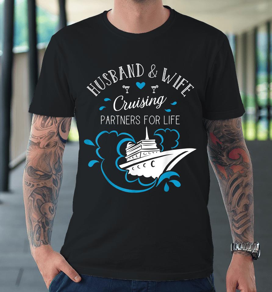 Husband And Wife Cruising Partners For Life Cruise Couples Premium T-Shirt