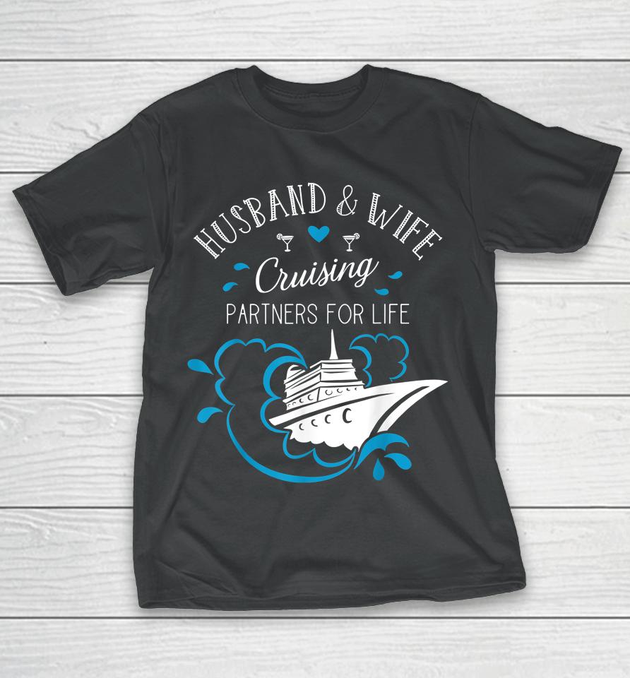 Husband And Wife Cruising Partners For Life Cruise Couples T-Shirt