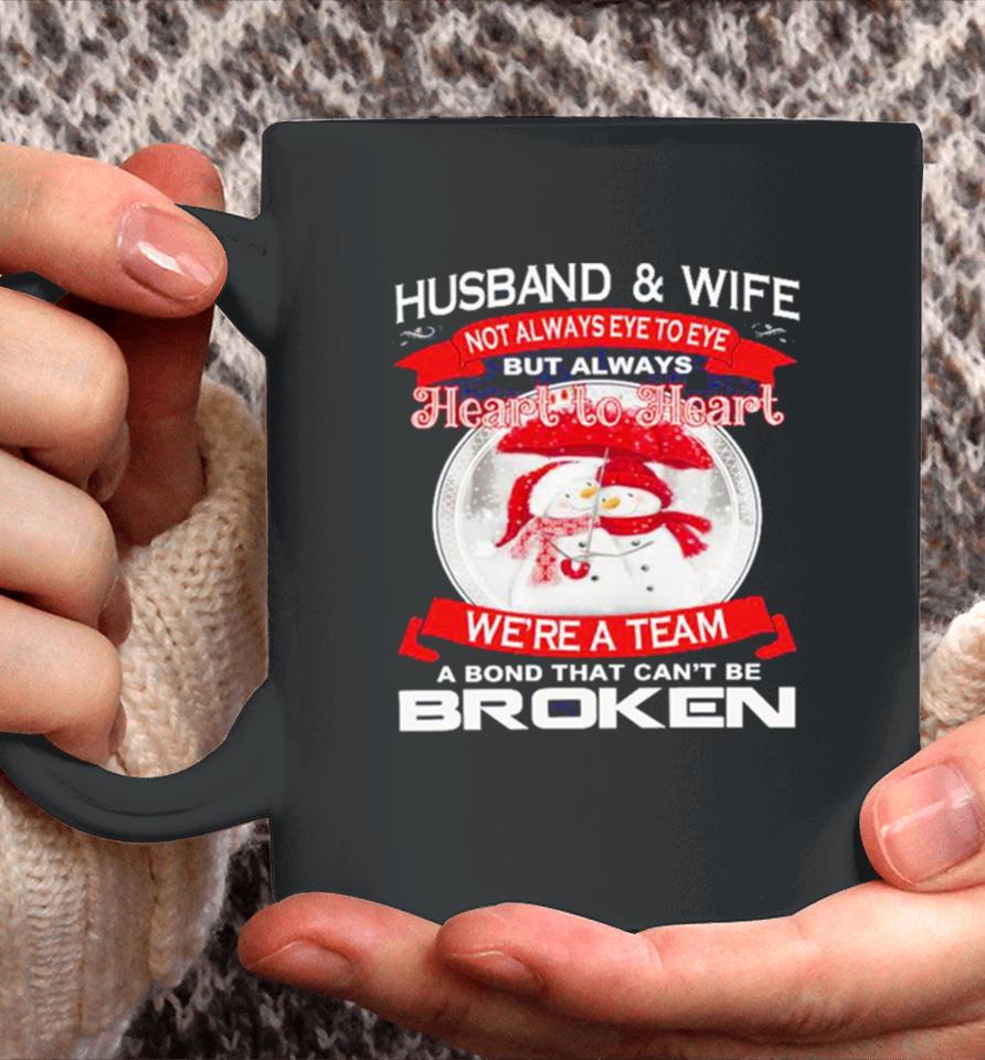 Husband And Wife Heart To Heart We’re A Team A Bond That Can’t Be Broken Christmas Coffee Mug