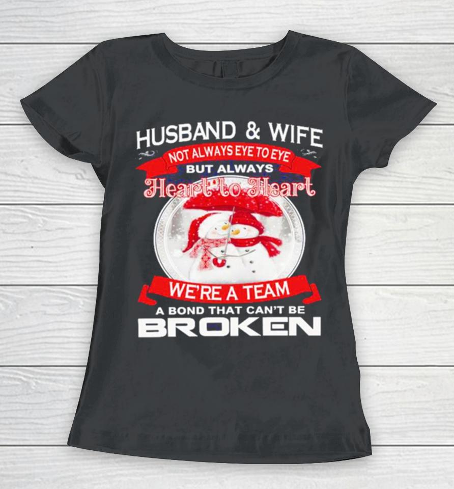 Husband And Wife Heart To Heart We’re A Team A Bond That Can’t Be Broken Christmas Women T-Shirt