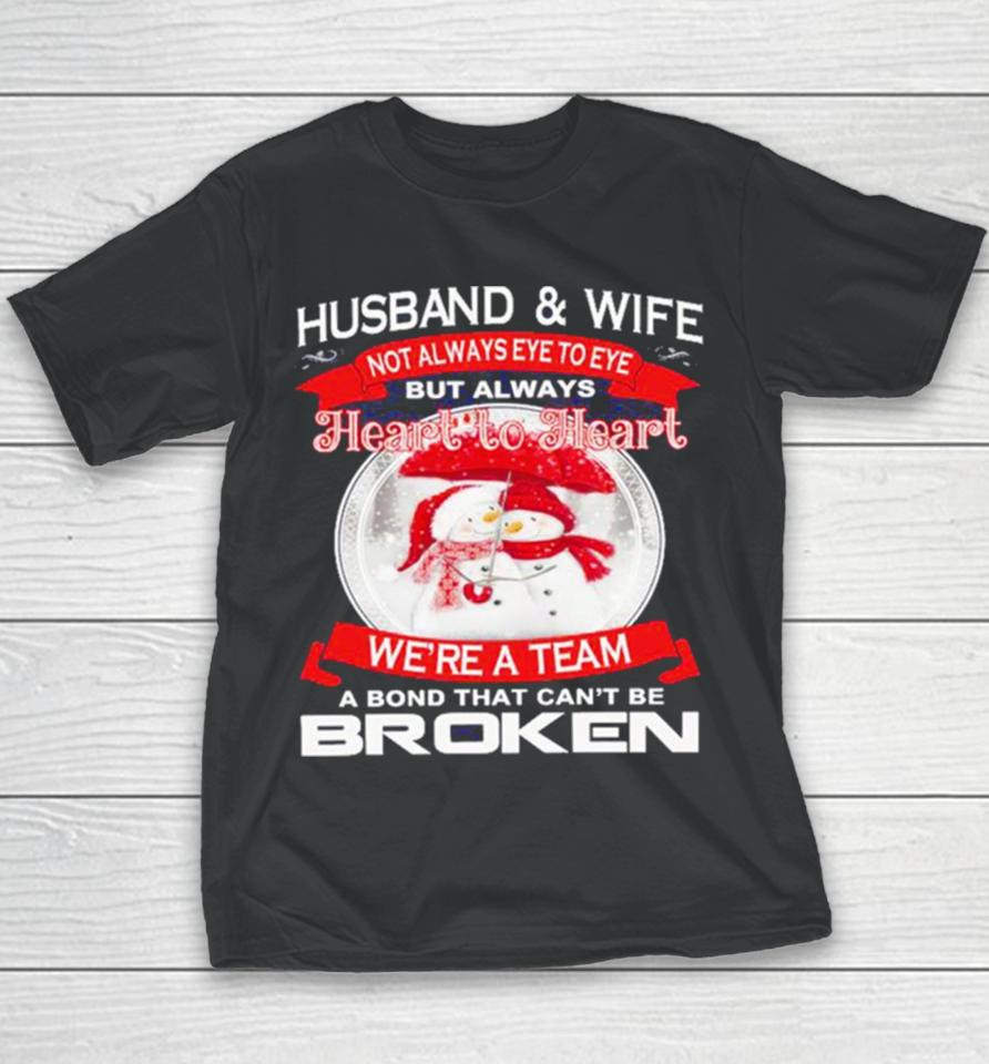 Husband And Wife Heart To Heart We’re A Team A Bond That Can’t Be Broken Christmas Youth T-Shirt