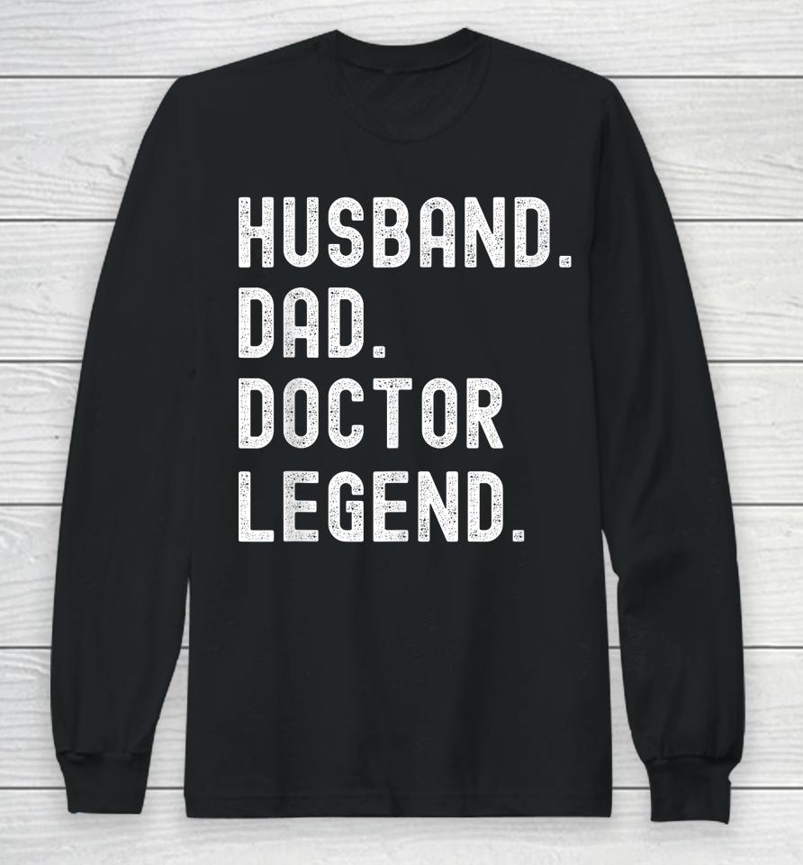 Husband Dad Doctor Legend Funny Vintage Father's Day Long Sleeve T-Shirt