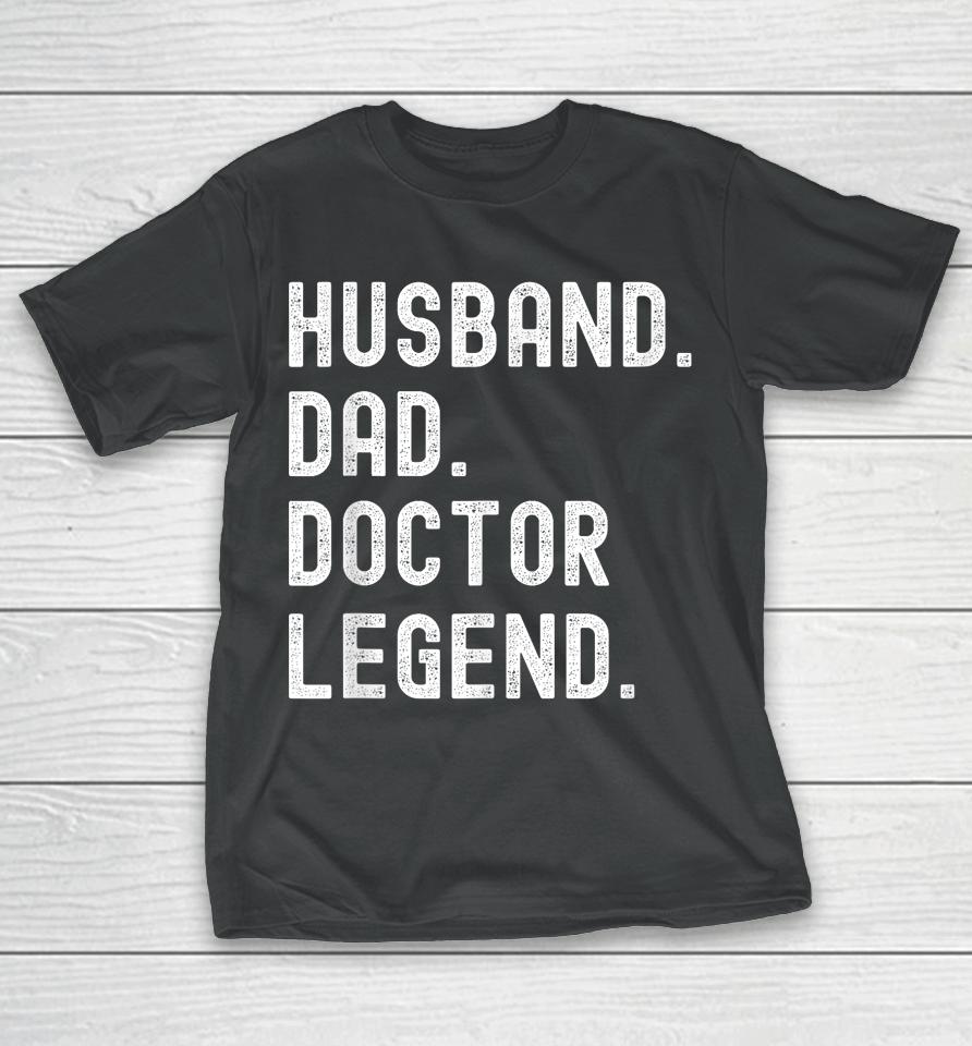 Husband Dad Doctor Legend Funny Vintage Father's Day T-Shirt