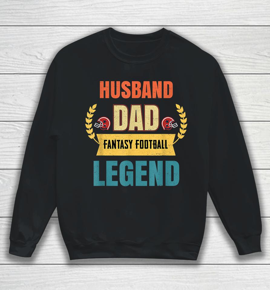 Husband Dad Fantasy Football Legend Sweatshirt