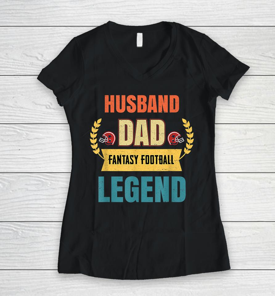 Husband Dad Fantasy Football Legend Women V-Neck T-Shirt