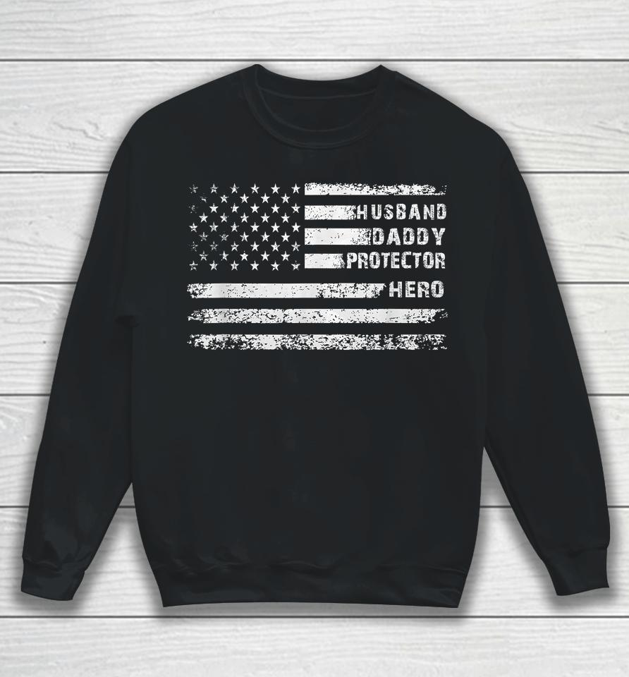 Husband Daddy Protector Hero Fathers Day Camo American Flag Sweatshirt