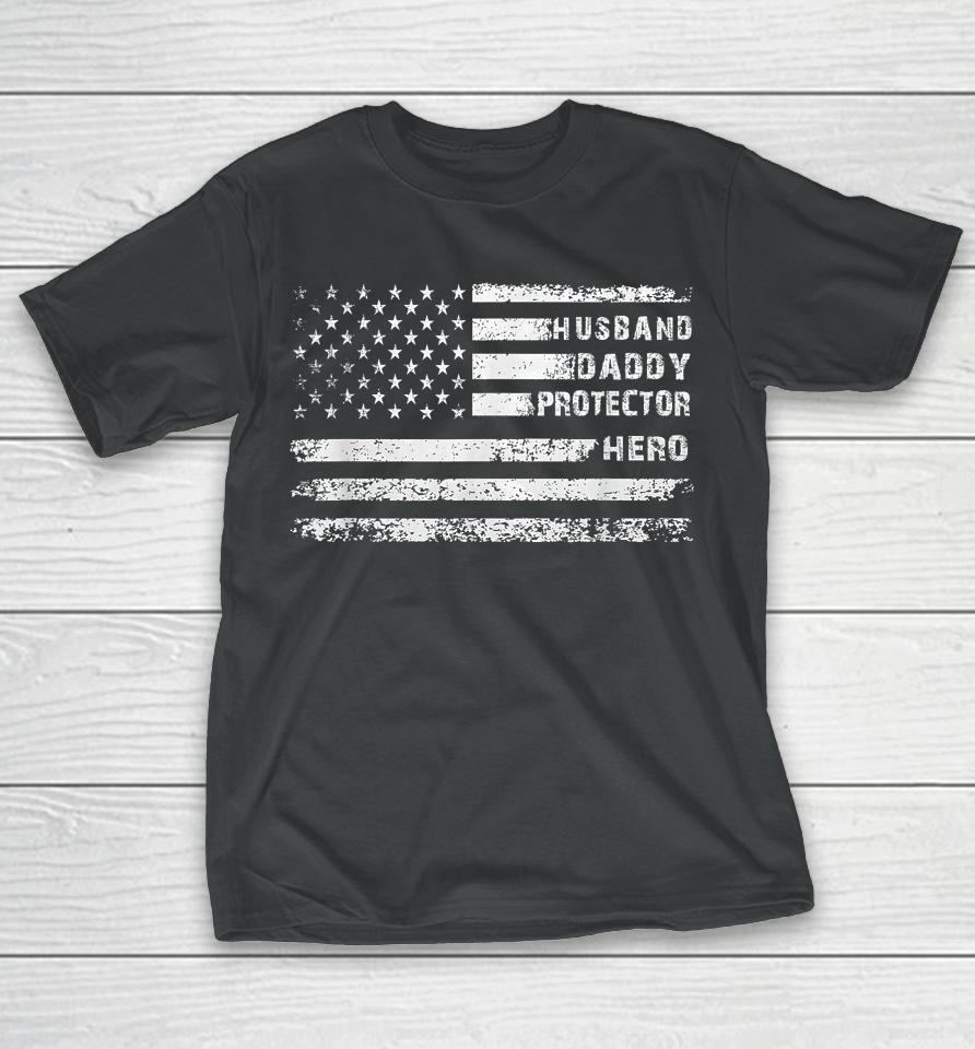Husband Daddy Protector Hero Fathers Day Camo American Flag T-Shirt