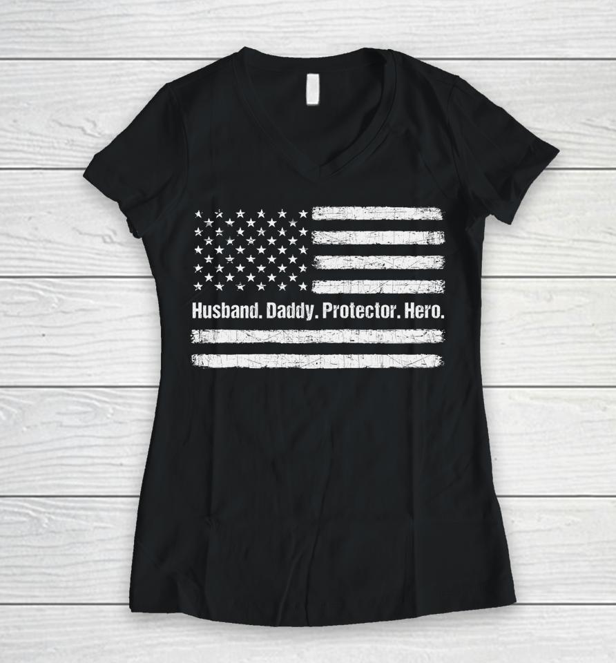 Husband Daddy Protector Hero Vintage Father's Day Flag Dad Women V-Neck T-Shirt