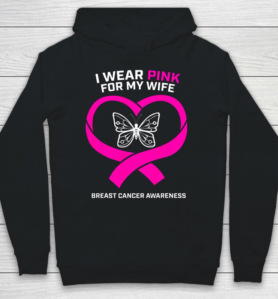 Husband Gift I Wear Pink For My Wife Breast Cancer Awareness Hoodie
