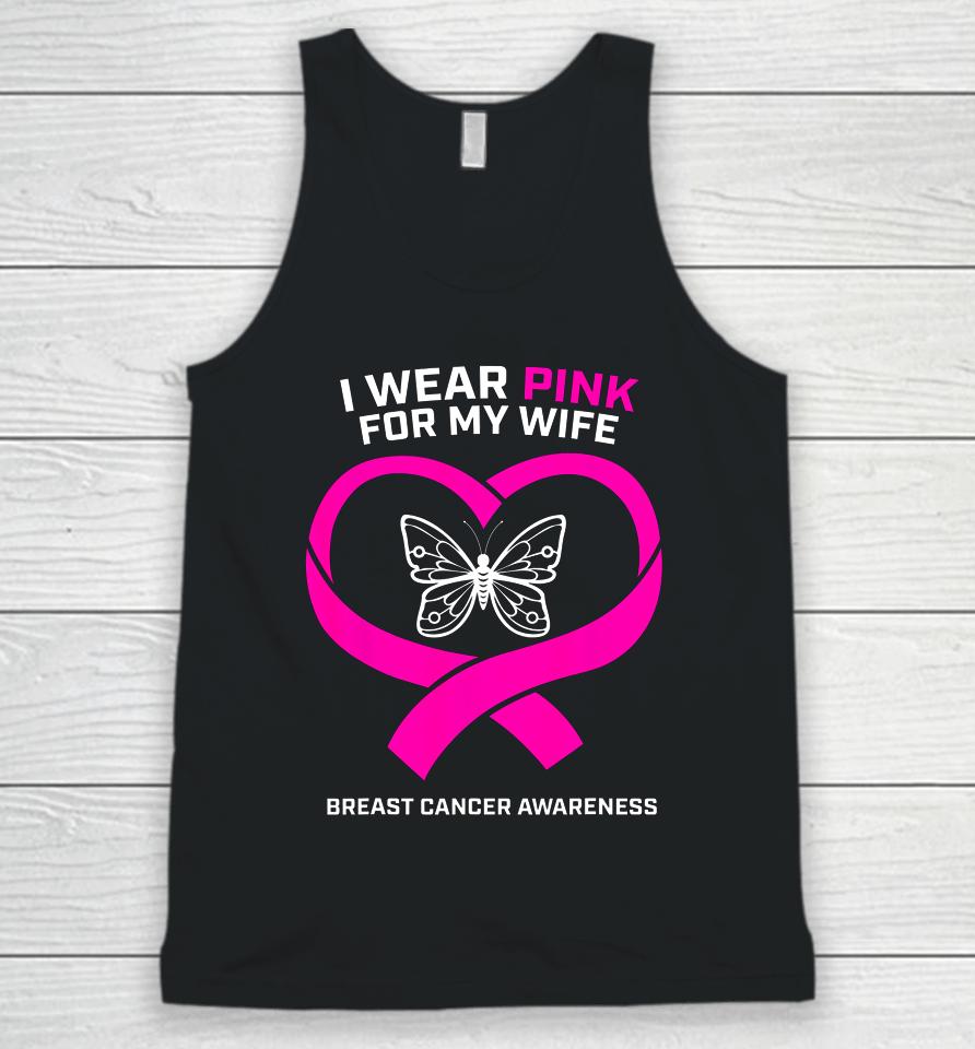 Husband Gift I Wear Pink For My Wife Breast Cancer Awareness Unisex Tank Top
