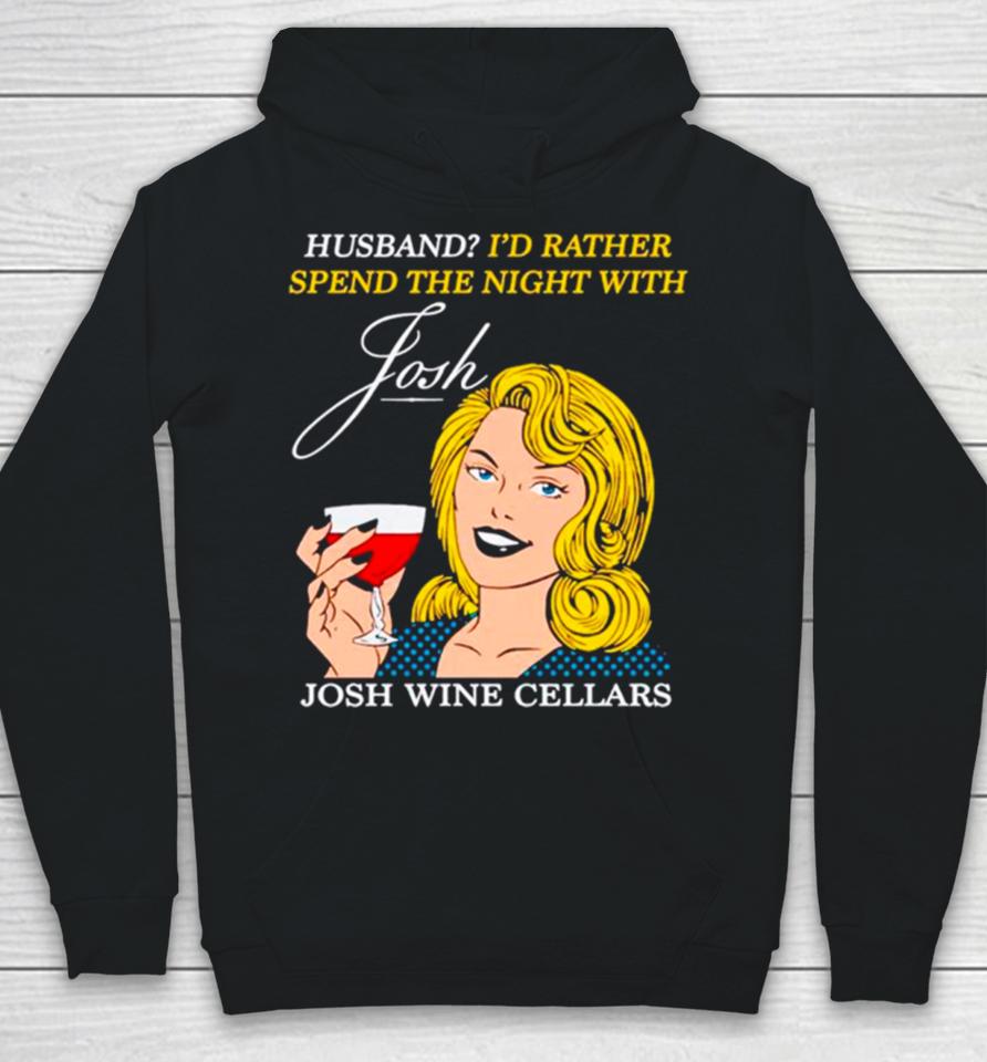 Husband I’d Rather Spend The Night With Josh Wine Cellars Hoodie