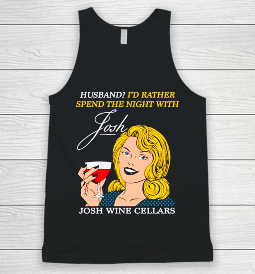 Husband I’d Rather Spend The Night With Josh Wine Cellars Unisex Tank Top