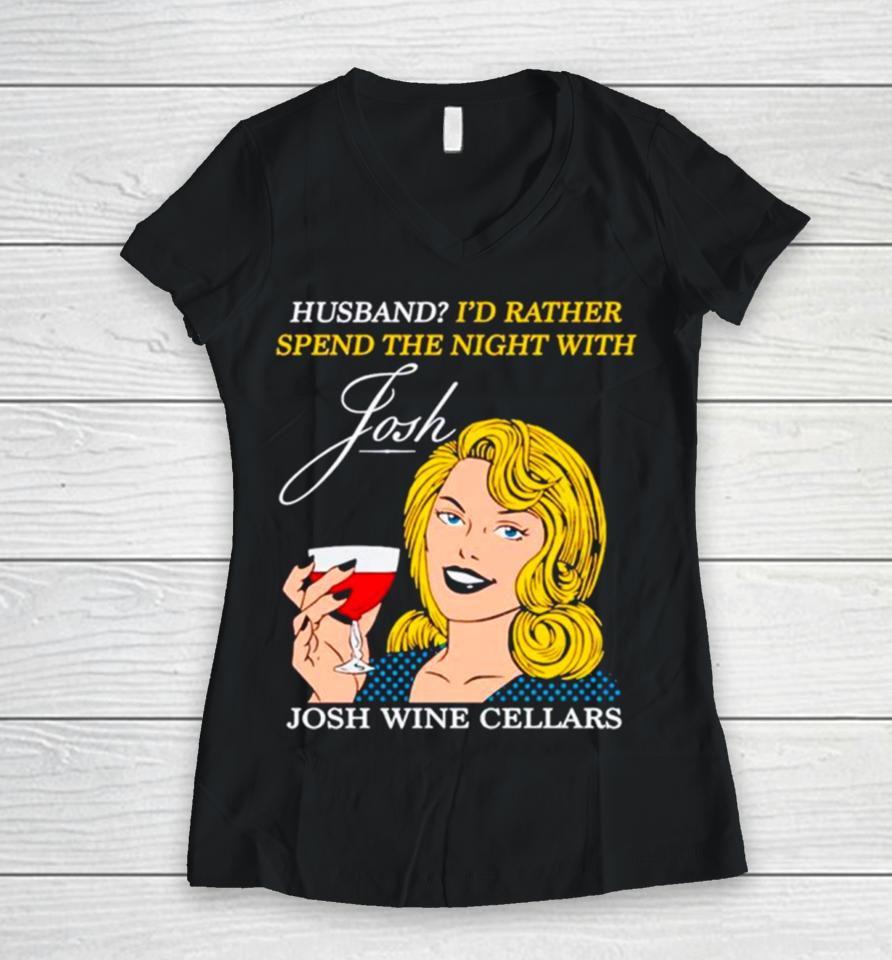 Husband I’d Rather Spend The Night With Josh Wine Cellars Women V-Neck T-Shirt