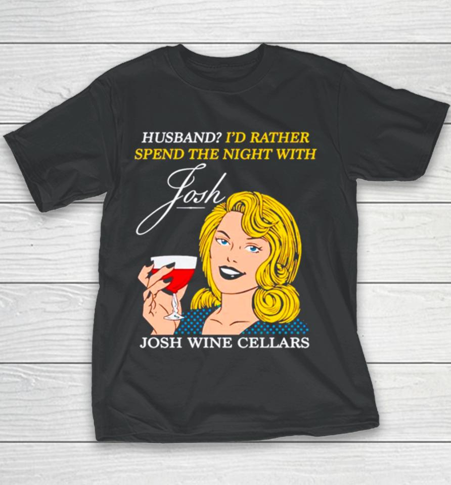 Husband I’d Rather Spend The Night With Josh Wine Cellars Youth T-Shirt