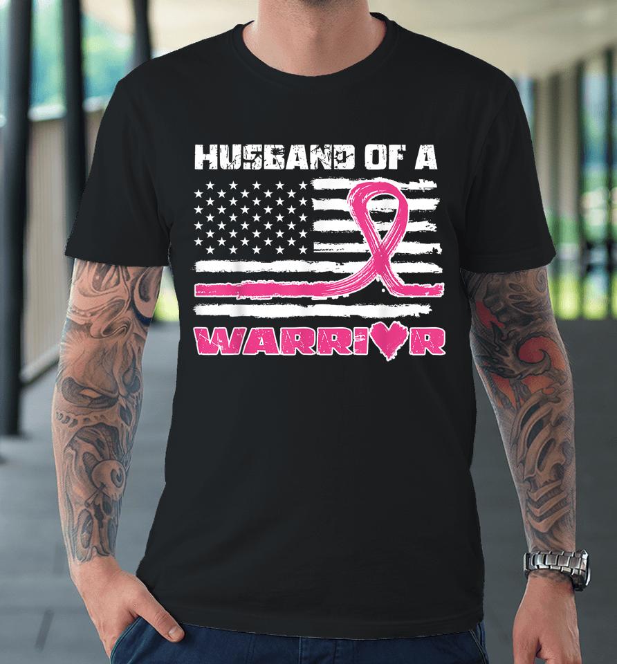 Husband Of A Warrior Breast Cancer Awareness Premium T-Shirt