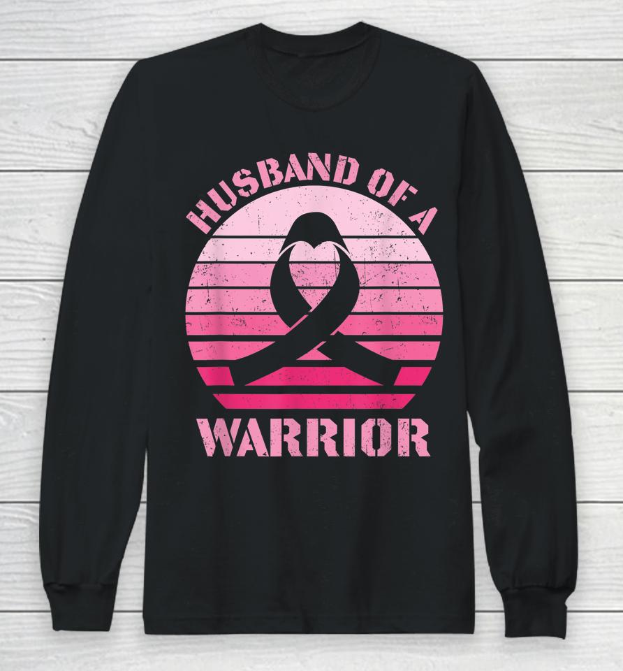 Husband Of A Warrior Breast Cancer Awareness Support Squad Long Sleeve T-Shirt