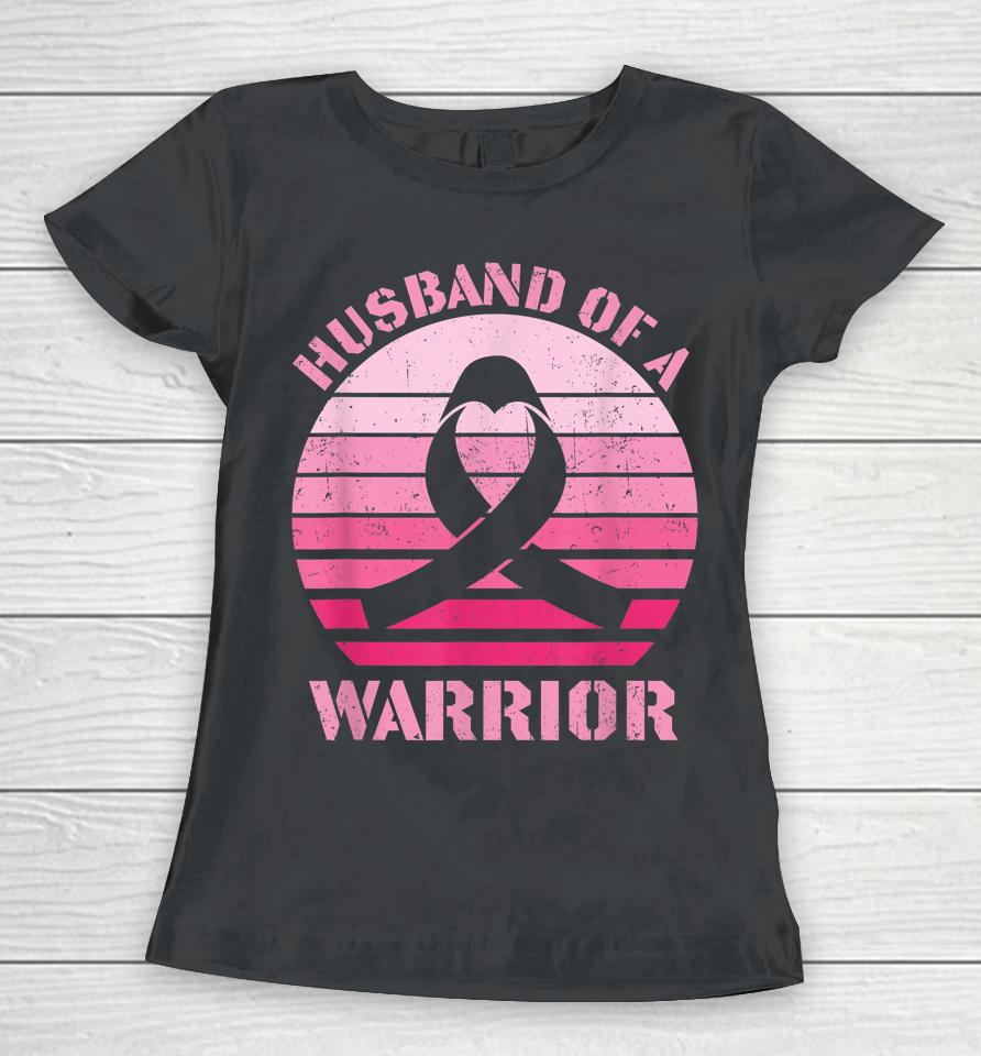Husband Of A Warrior Breast Cancer Awareness Support Squad Women T-Shirt