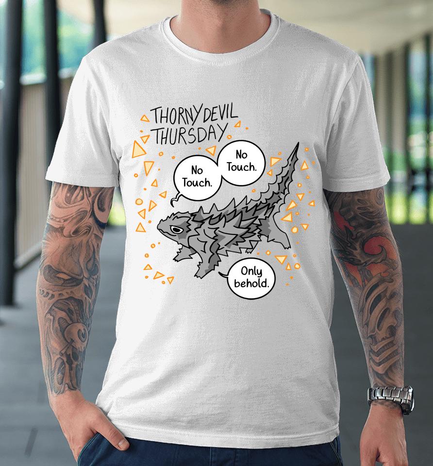 Hutchenced Thorny Devil Thursday No Touch Only Behold Premium T-Shirt