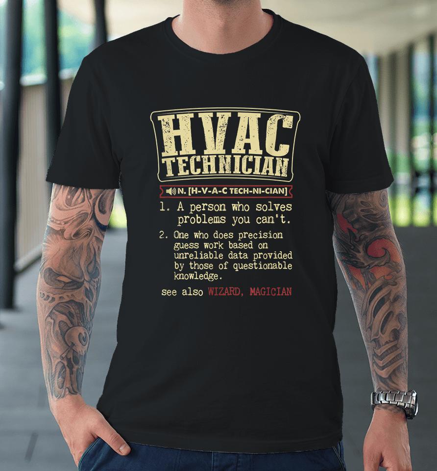 Hvac Technician Definition Funny Premium T-Shirt