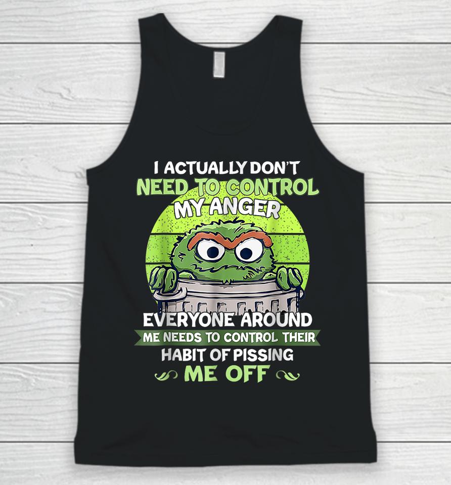 I Actually Don't Need To Control My Anger Everyone Around Me Unisex Tank Top