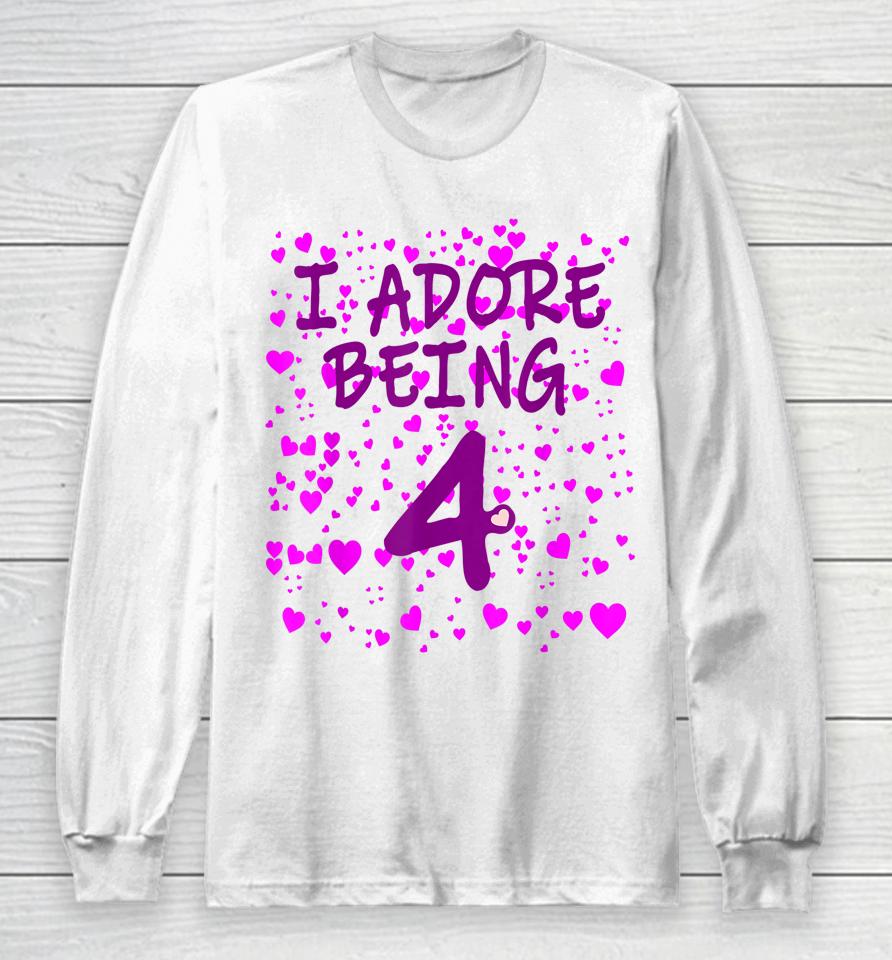 I Adore Being 4 Years Old 4Th Birthday Long Sleeve T-Shirt