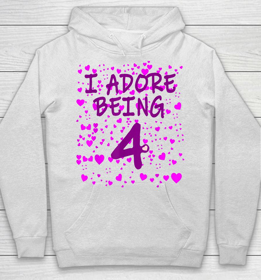 I Adore Being 4 Years Old 4Th Birthday Hoodie