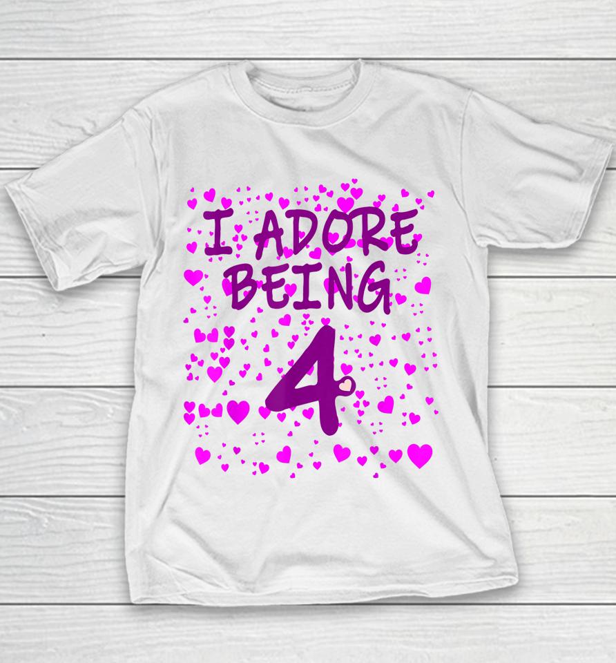 I Adore Being 4 Years Old 4Th Birthday Youth T-Shirt