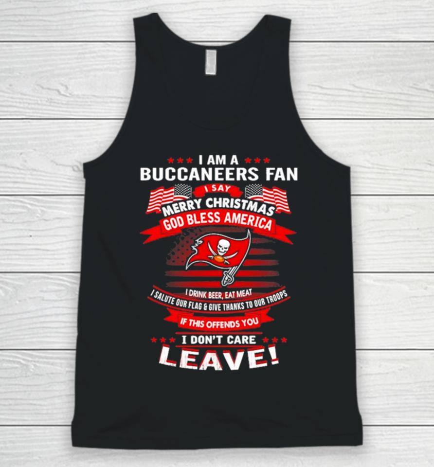 I Am A Buccaneers Fan A Say Merry Christmas God Bless America I Don’t Care Leave Unisex Tank Top