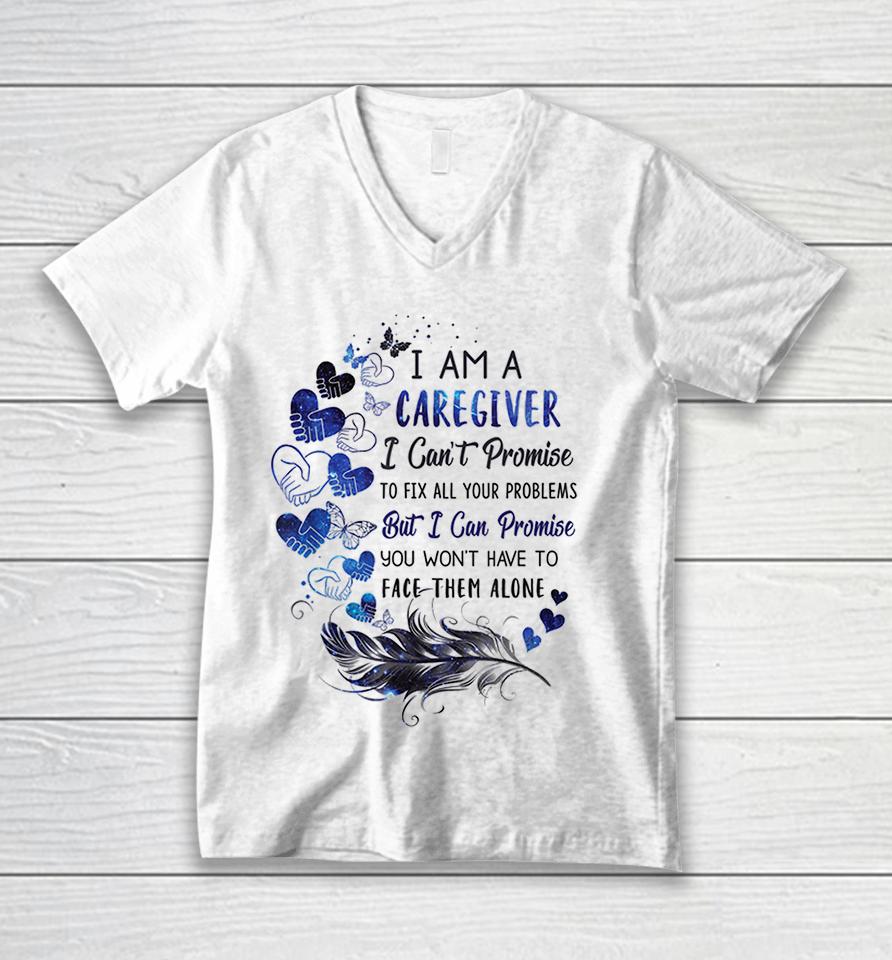 I Am A Caregiver I Can't Promise Unisex V-Neck T-Shirt