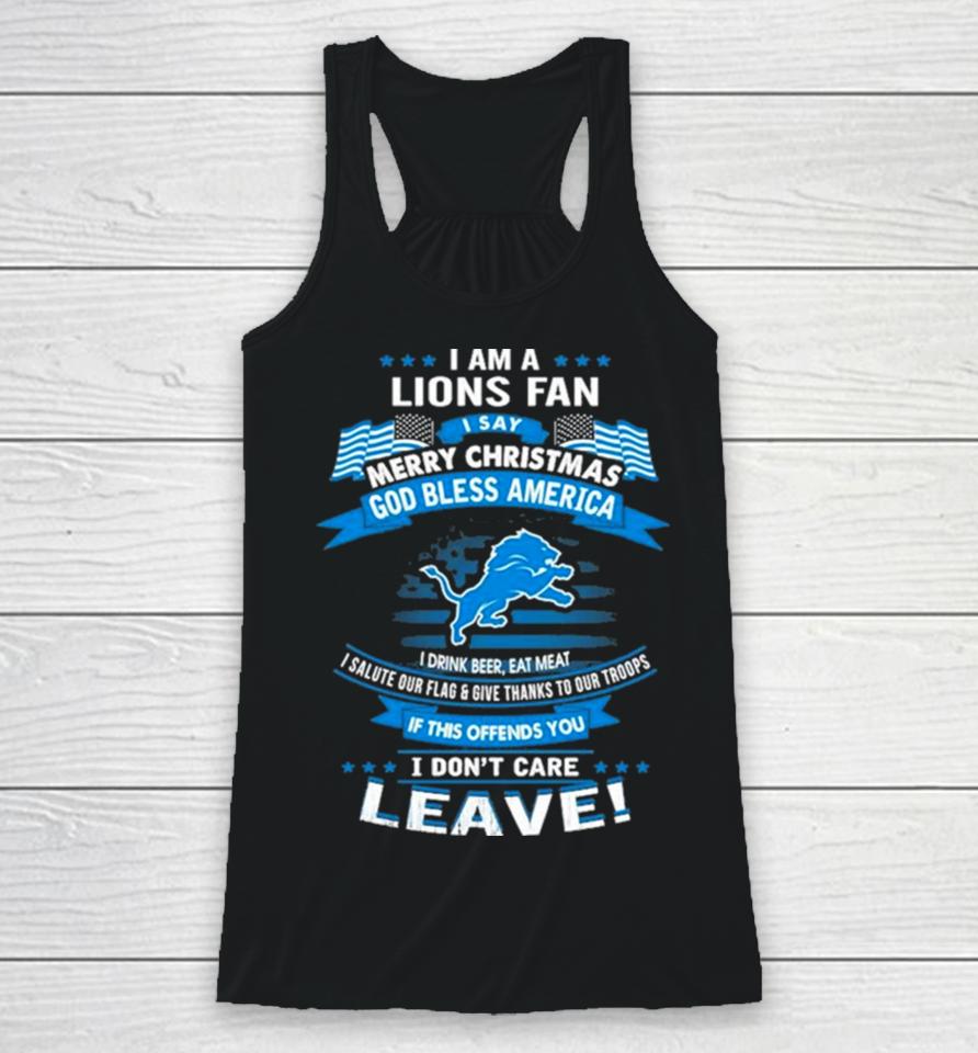 I Am A Detroit Lions Fan A Say Merry Christmas God Bless America I Don’t Care Leave Racerback Tank