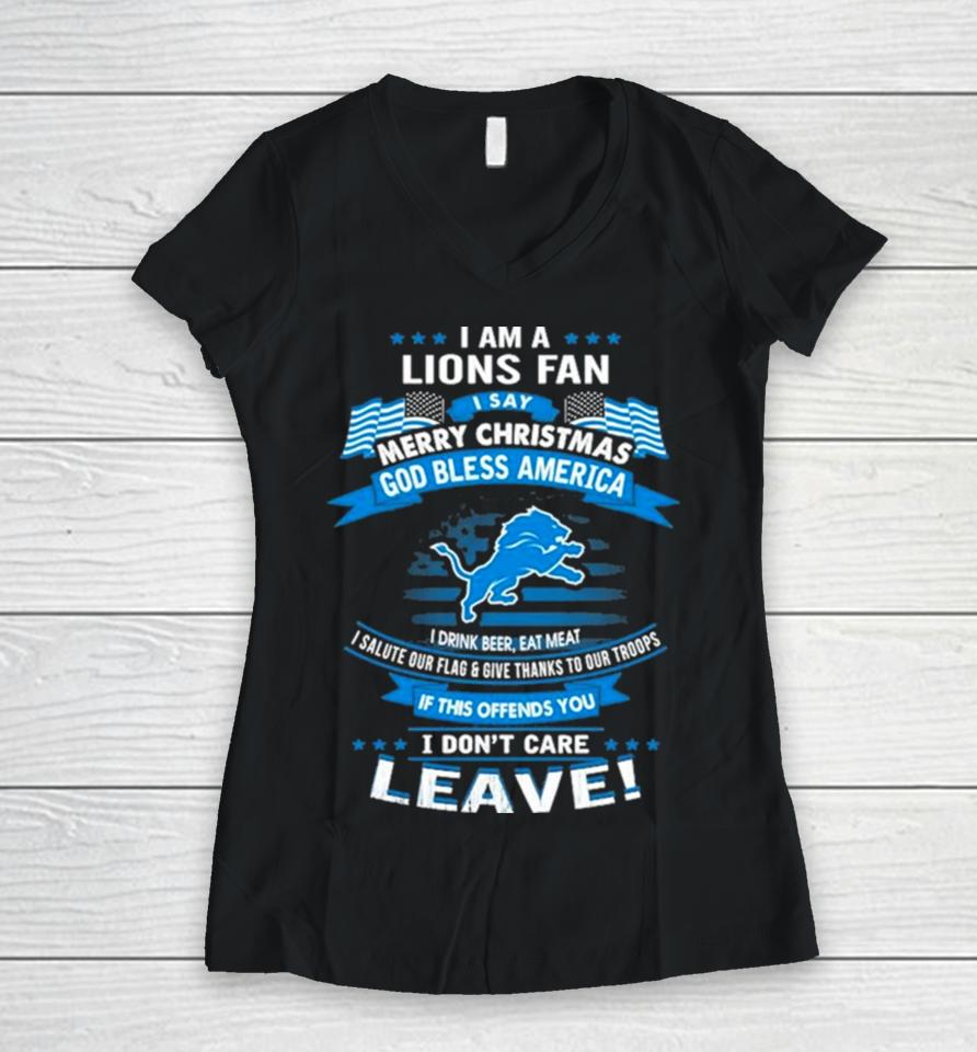 I Am A Detroit Lions Fan A Say Merry Christmas God Bless America I Don’t Care Leave Women V-Neck T-Shirt