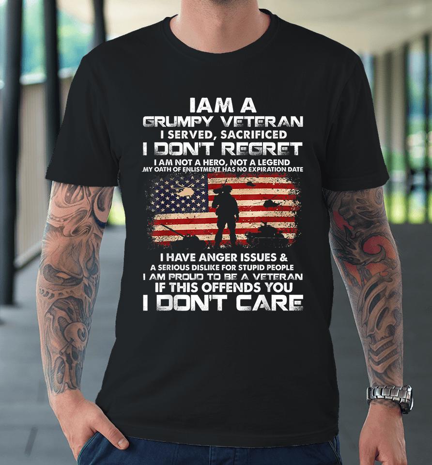 I Am A Grumpy Veteran I Served I Sacrificed Veteran Premium T-Shirt